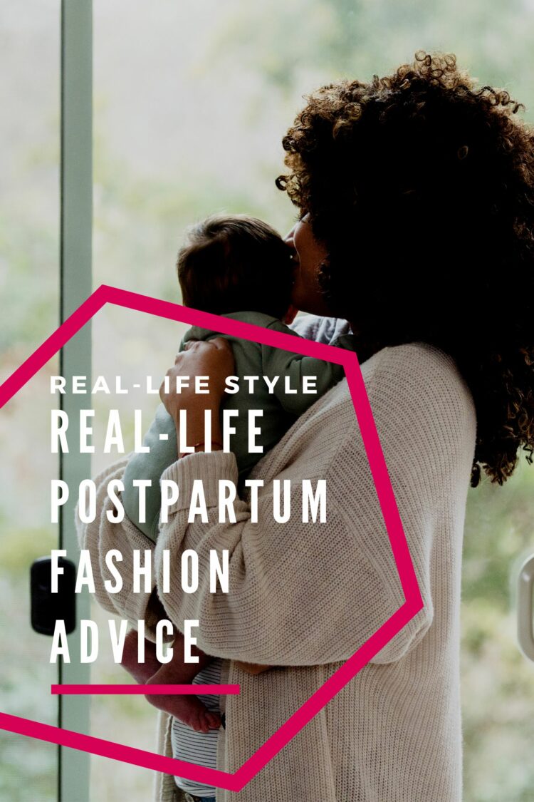 real-life postpartum fashion advice by a personal stylist and new mom. Navigating a new baby, a new body, on a budget.