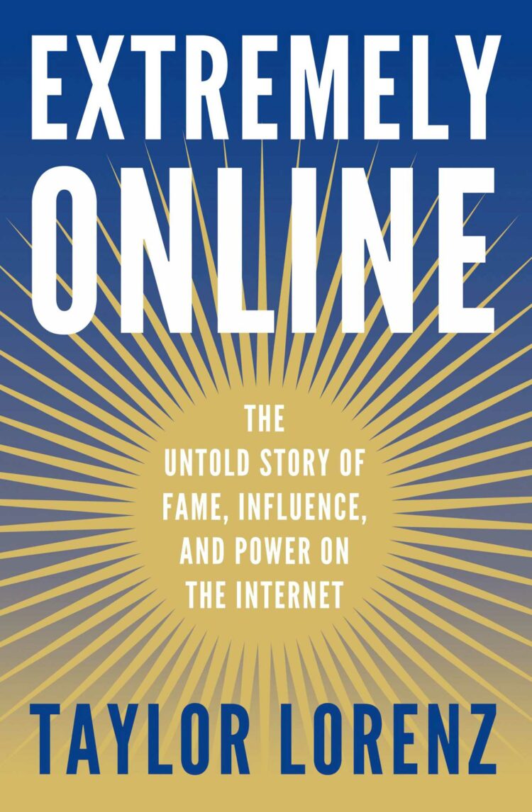 Cover of the book titled Extremely Online written by Taylor Lorenz