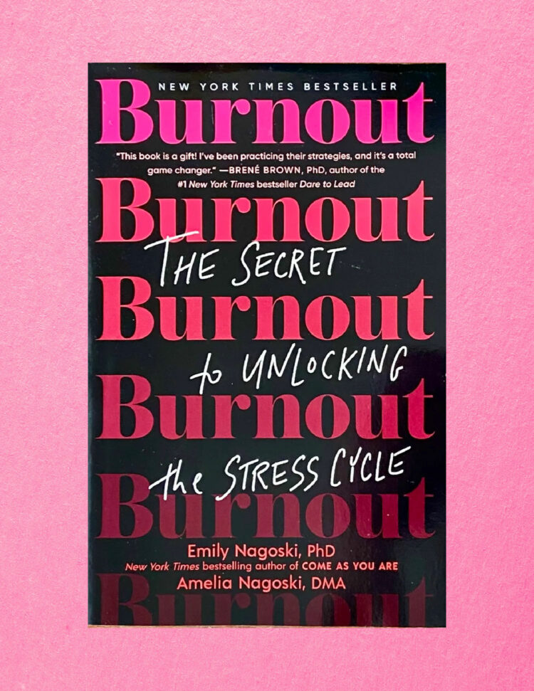 Burnout by Emily Nagoski and Amelia Nagoski