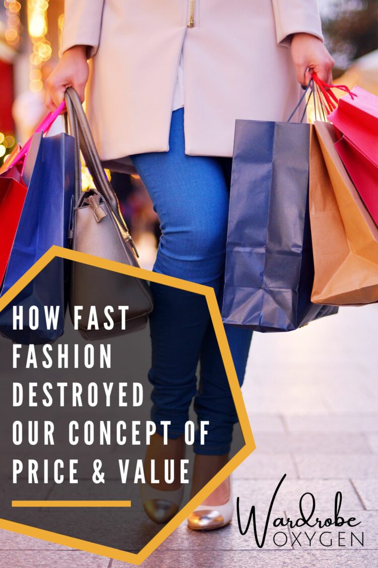 how fast fashion destroyed our concept of price and value by wardrobe oxygen