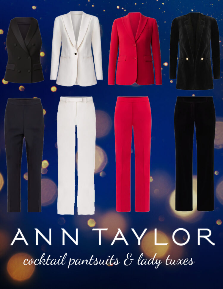 Ann Taylor cocktail pantsuits and lady tuxes